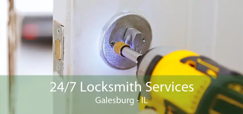 24/7 Locksmith Services Galesburg - IL