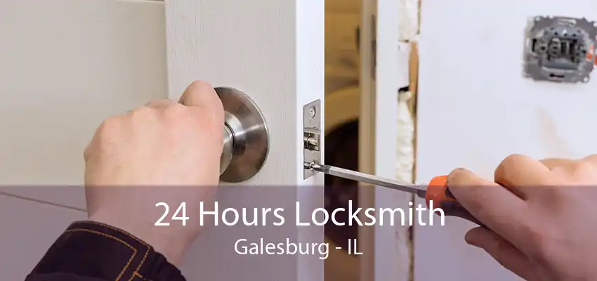 24 Hours Locksmith Galesburg - IL