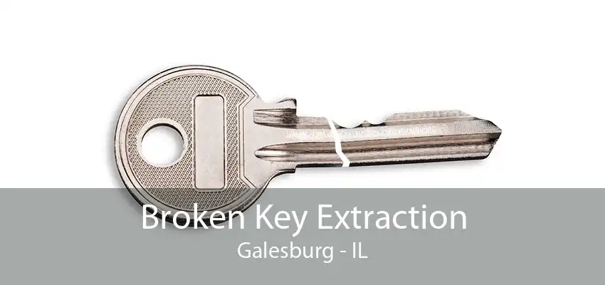 Broken Key Extraction Galesburg - IL