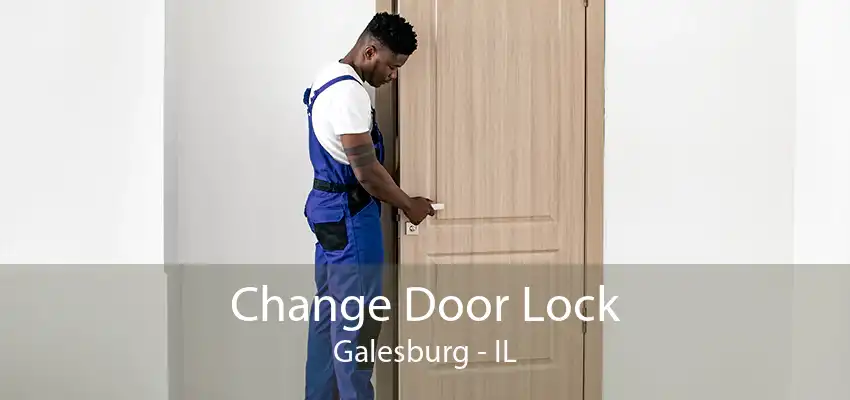 Change Door Lock Galesburg - IL