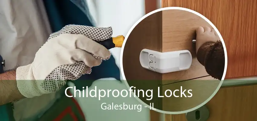 Childproofing Locks Galesburg - IL