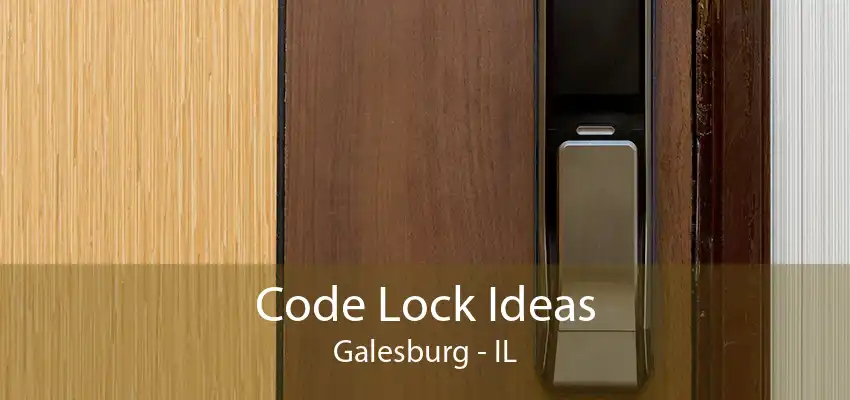 Code Lock Ideas Galesburg - IL