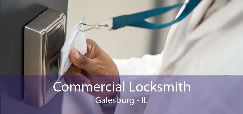 Commercial Locksmith Galesburg - IL