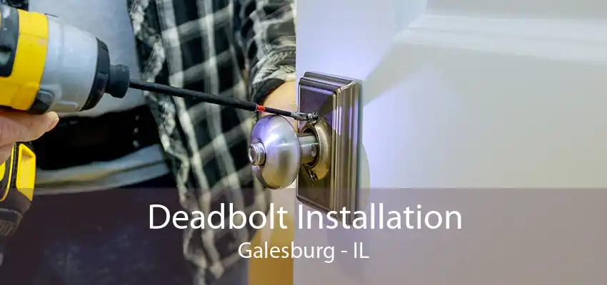 Deadbolt Installation Galesburg - IL