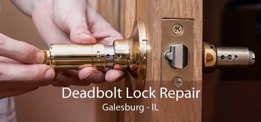 Deadbolt Lock Repair Galesburg - IL