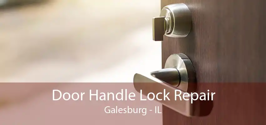 Door Handle Lock Repair Galesburg - IL