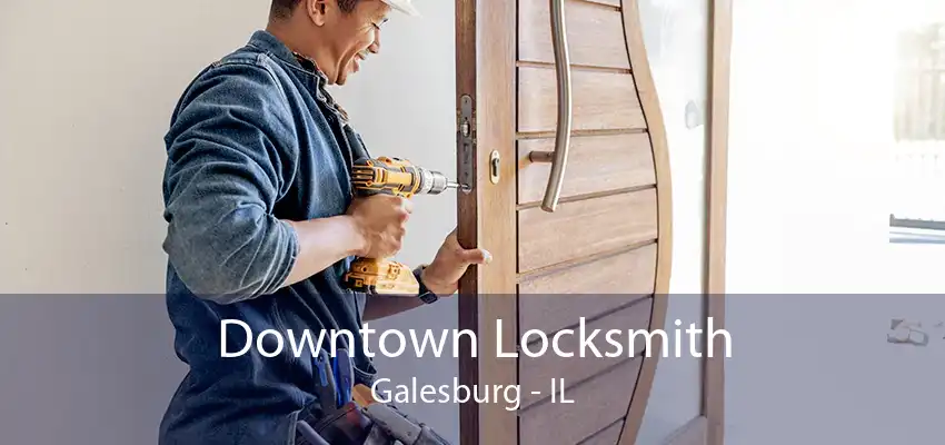 Downtown Locksmith Galesburg - IL