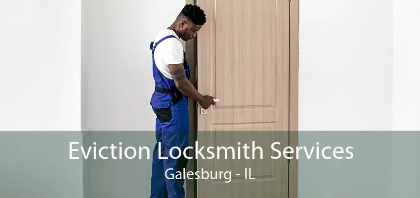Eviction Locksmith Services Galesburg - IL
