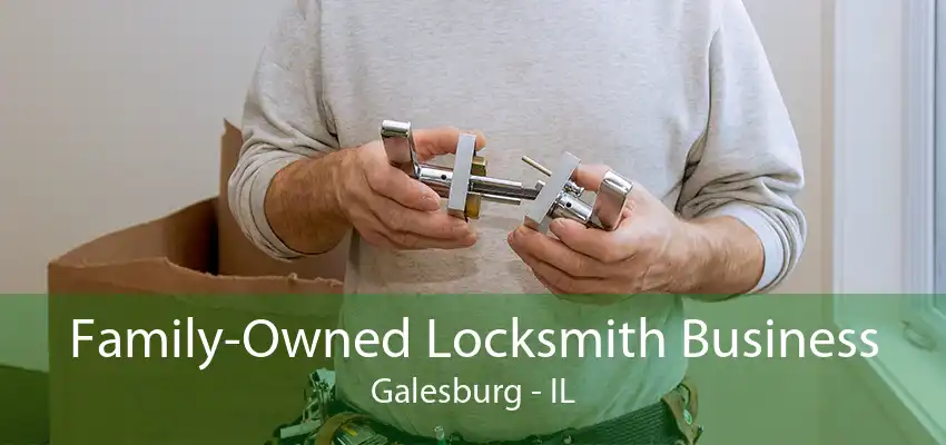 Family-Owned Locksmith Business Galesburg - IL