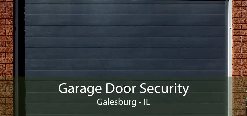 Garage Door Security Galesburg - IL