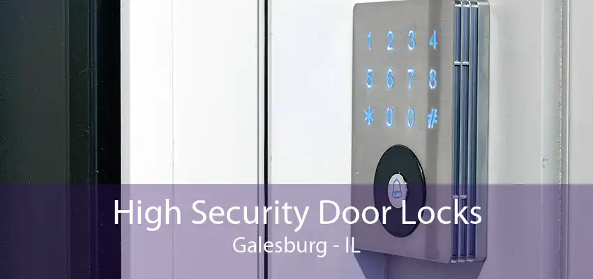 High Security Door Locks Galesburg - IL
