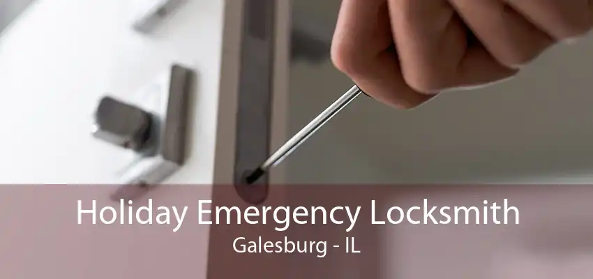 Holiday Emergency Locksmith Galesburg - IL