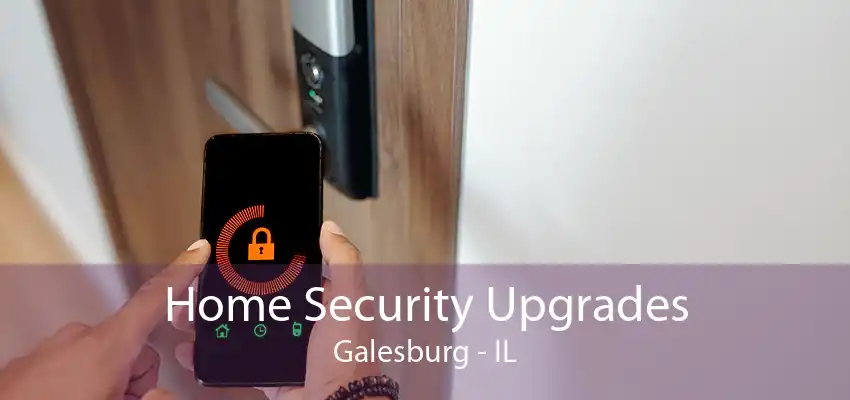 Home Security Upgrades Galesburg - IL
