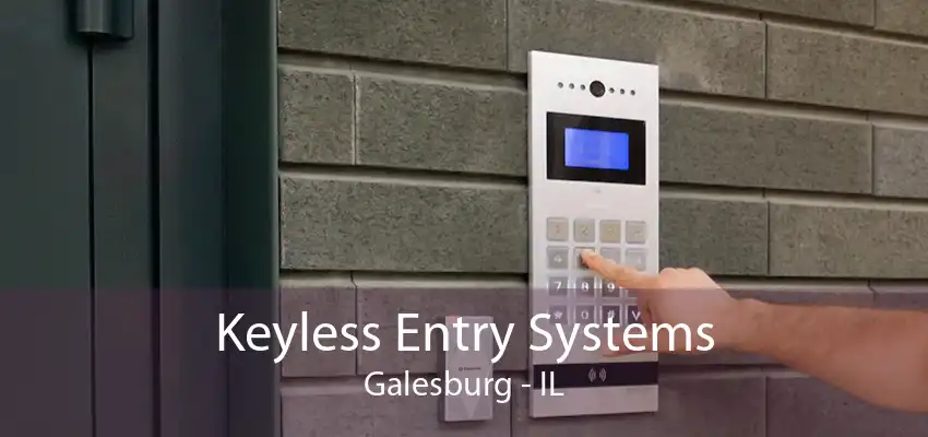 Keyless Entry Systems Galesburg - IL