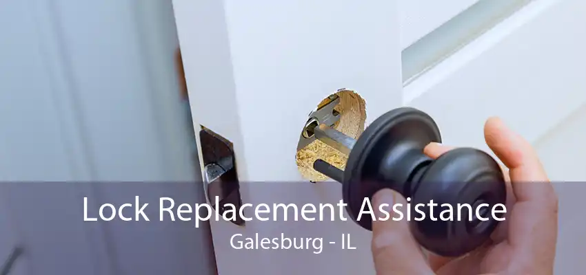 Lock Replacement Assistance Galesburg - IL