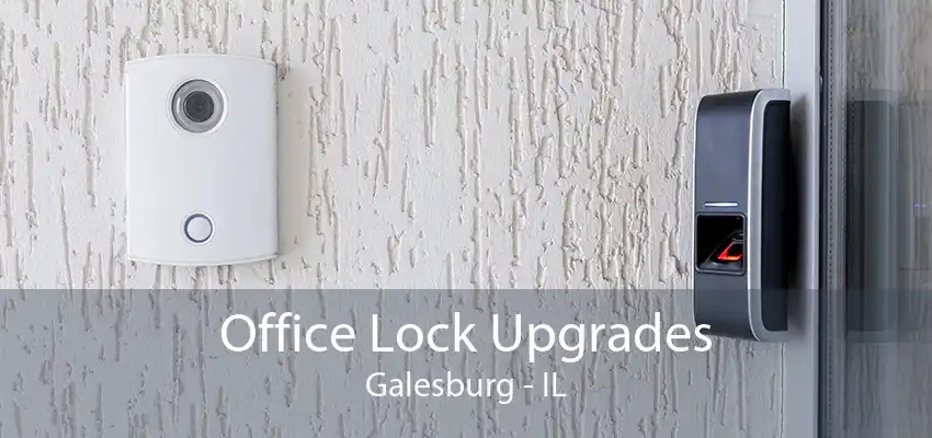 Office Lock Upgrades Galesburg - IL