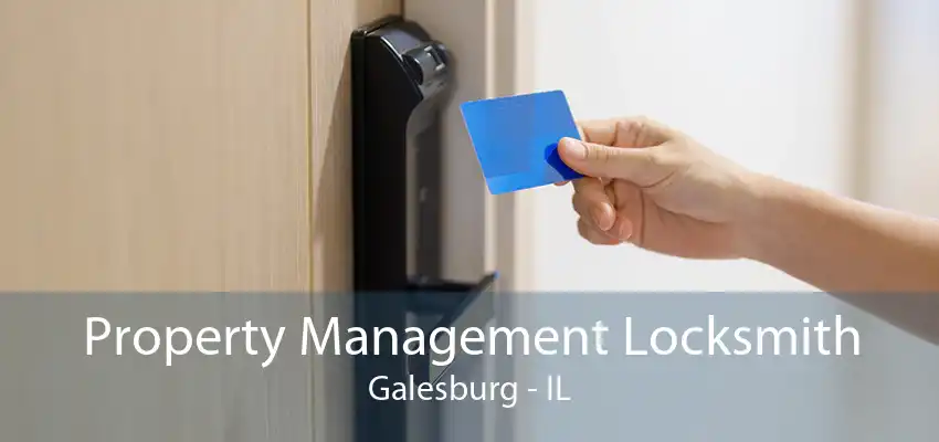 Property Management Locksmith Galesburg - IL