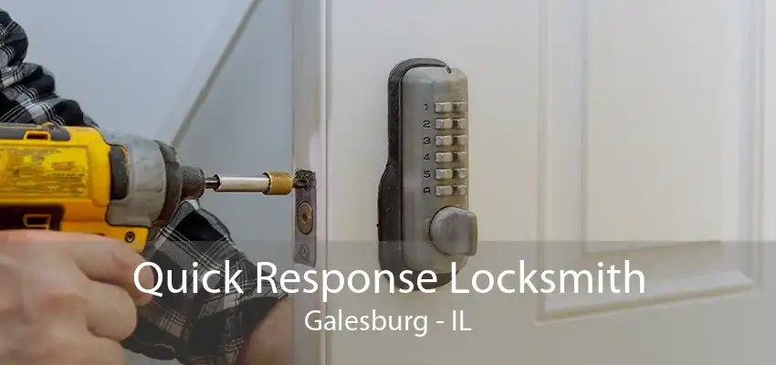 Quick Response Locksmith Galesburg - IL