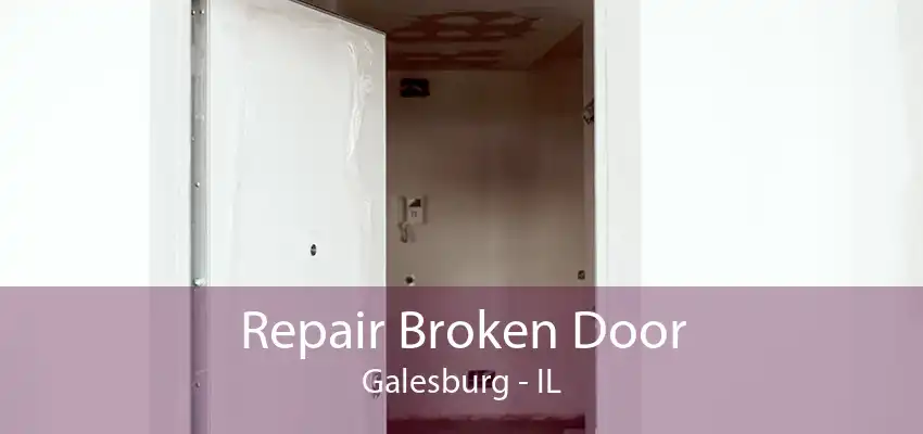 Repair Broken Door Galesburg - IL