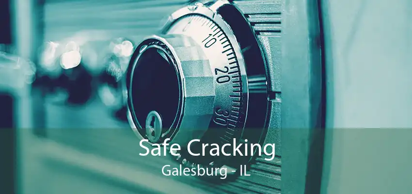 Safe Cracking Galesburg - IL