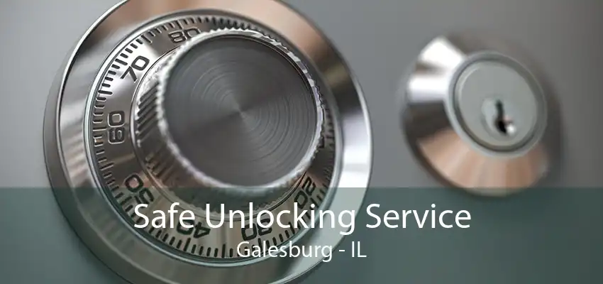 Safe Unlocking Service Galesburg - IL